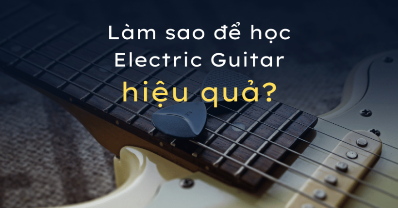 học electric guitar hiệu quả